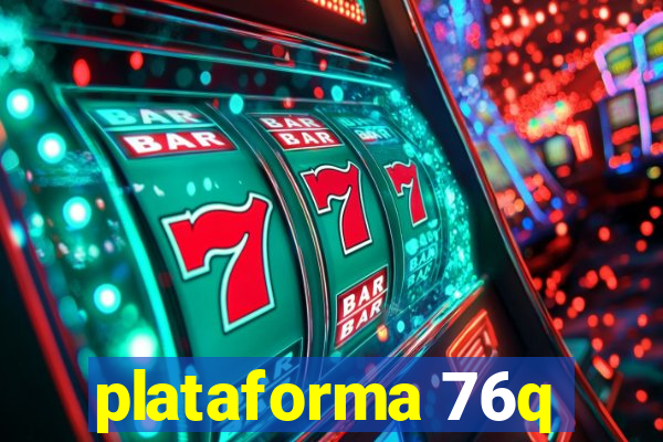 plataforma 76q